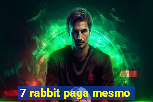 7 rabbit paga mesmo